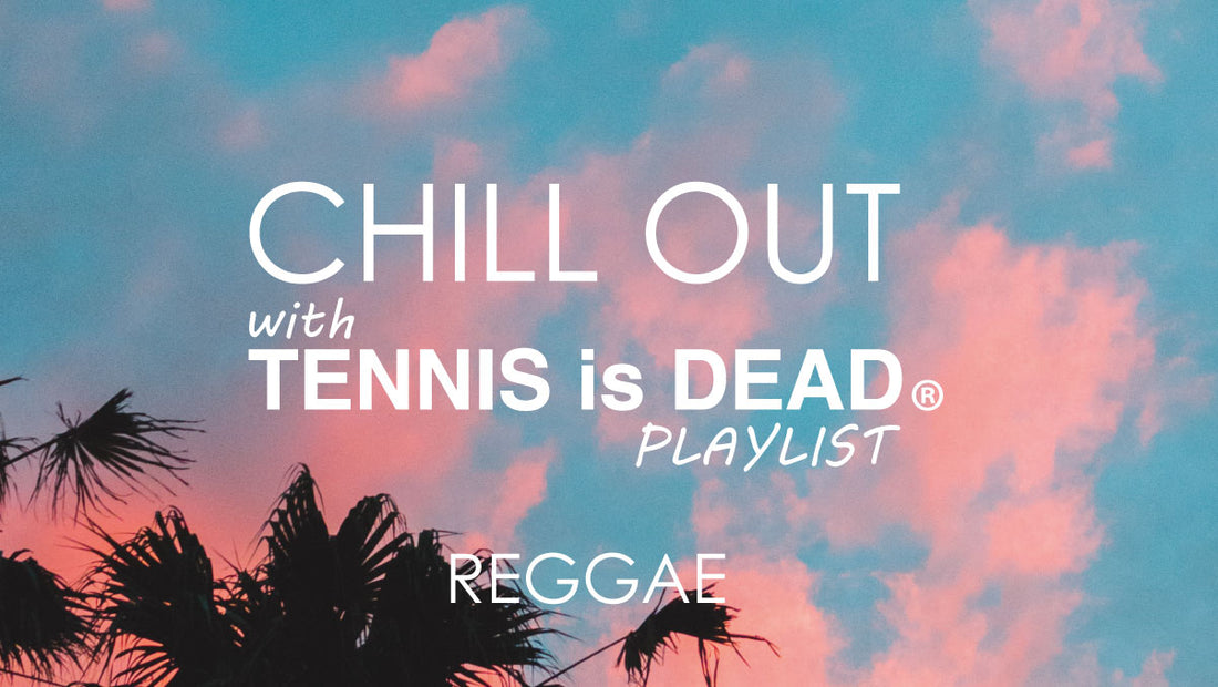 CHILL OUT with TENNIS is DEAD playlist -Timeless and Original- REGGAE ver.